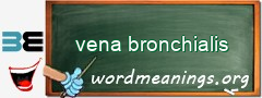 WordMeaning blackboard for vena bronchialis